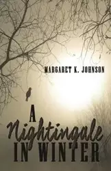 A Nightingale in Winter - Johnson Margaret K