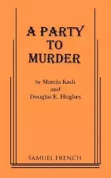 A Party to Murder - Marcia Kash