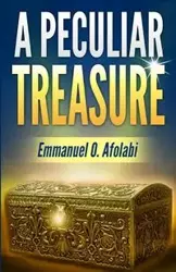 A Peculiar Treasure - Emmanuel O. Afolabi