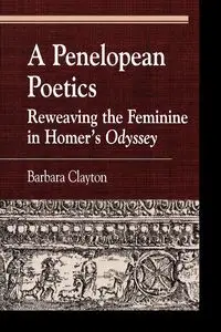 A Penelopean Poetics - Clayton Barbara