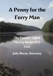 A Penny for the Ferry Man - Julie Burns-Sweeney