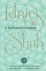 A Perfumed Scorpion - Shah Idries