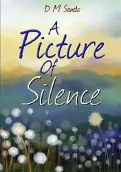 A Picture of Silence - Sands D M