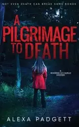 A Pilgrimage to Death - Cagney J. J.