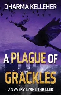 A Plague of Grackles - Kelleher Dharma