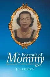 A Portrait of Mommy - Coston J. L.