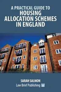 A Practical Guide to Housing Allocation Schemes in England - Sarah Salmon