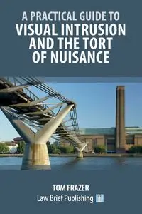 A Practical Guide to Visual Intrusion and the Tort of Nuisance - Tom Frazer