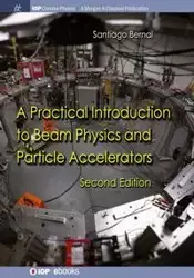 A Practical Introduction to Beam Physics and Particle Accelerators - Santiago Bernal