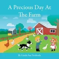 A Precious Day At The Farm - Linda Sue Svoboda