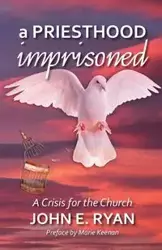 A Priesthood Imprisoned - Ryan John E