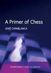 A Primer of Chess - Jose Capablanca