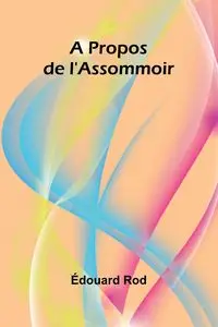 A Propos de l'Assommoir - Rod Édouard