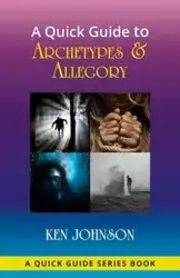 A Quick Guide to Archetypes & Allegory - Johnson Ken