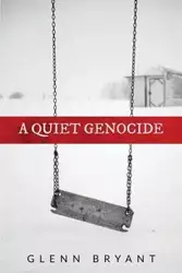 A Quiet Genocide - Glenn Bryant