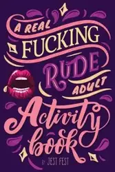 A Real Fucking Rude Adult Activity Book - Fest Jest