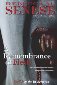 A Remembrance of Flesh - Senese Rebecca M.