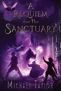 A Requiem for the Sanctuary - Taylor Michael