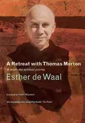 A Retreat with Thomas Merton - Esther De Waal