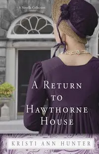 A Return to Hawthorne House - Hunter Kristi Ann