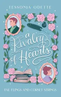 A Rivalry of Hearts - Odette Tessonja