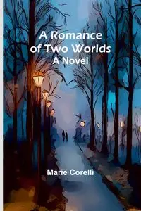 A Romance of Two Worlds - Marie Corelli