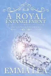A Royal Entanglement - Lea Emma