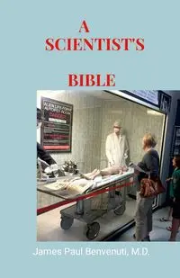 A SCIENTIST'S BIBLE - James Benvenuti