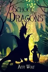 A School for Dragons - AMY WOLF H