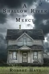 A Shallow River of Mercy - Robert Hays