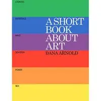 A Short Book About Art - Arnold Dana