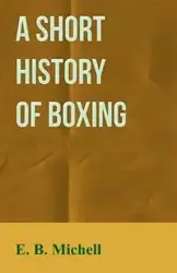 A Short History Of Boxing - Michell E. B.