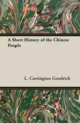 A Short History of the Chinese People - Goodrich L. Carrington