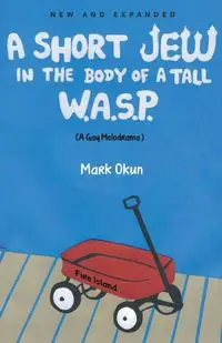 A Short Jew in the Body of a Tall W.A.S.P. - Mark Okun