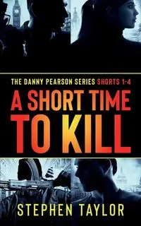 A Short Time To Kill - Taylor Stephen