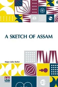 A Sketch Of Assam - Major John Butler