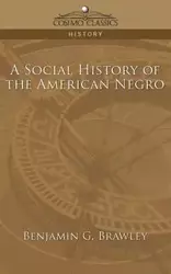 A Social History of the American Negro - Benjamin Brawley Griffith