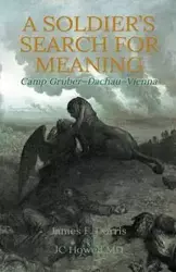 A Soldier's Search for Meaning - Dorris James F.