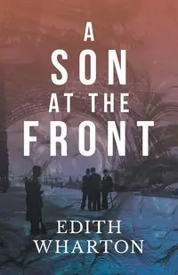 A Son at the Front - Edith Wharton