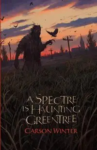 A Spectre is Haunting Greentree - Winter Carson