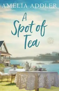 A Spot of Tea - Amelia Addler