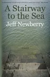 A Stairway to the Sea - Jeff Newberry