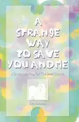 A Strange Way To Save You And Me - Eva Juliuson