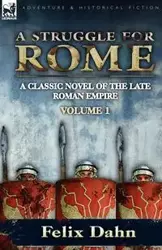 A Struggle for Rome - Felix Dahn