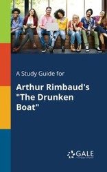 A Study Guide for Arthur Rimbaud's "The Drunken Boat" - Gale Cengage Learning