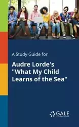 A Study Guide for Audre Lorde's "What My Child Learns of the Sea" - Gale Cengage Learning