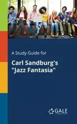 A Study Guide for Carl Sandburg's "Jazz Fantasia" - Gale Cengage