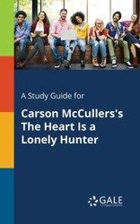 A Study Guide for Carson McCullers's The Heart Is a Lonely Hunter - Gale Cengage Learning