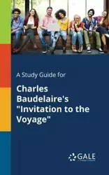 A Study Guide for Charles Baudelaire's "Invitation to the Voyage" - Gale Cengage Learning