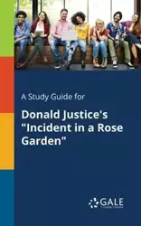 A Study Guide for Donald Justice's "Incident in a Rose Garden" - Gale Cengage Learning